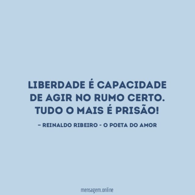Liberdade é capacidade de agir no rumo certo