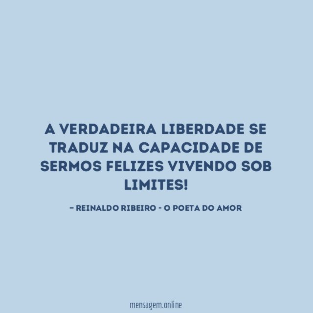 A verdadeira liberdade se traduz na capacidade de