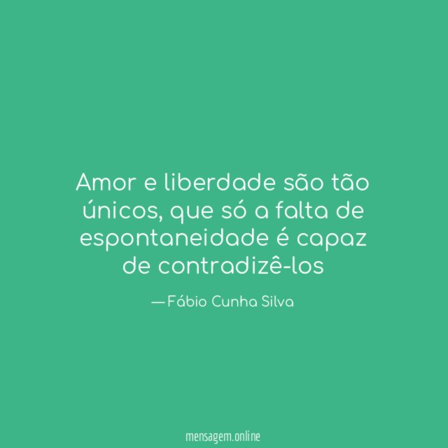 Amor e liberdade são tão únicos