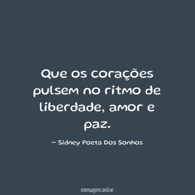 Que os corações pulsem no ritmo de liberdade