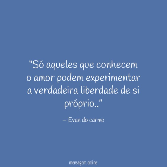 Só aqueles que conhecem o amor podem experimentar