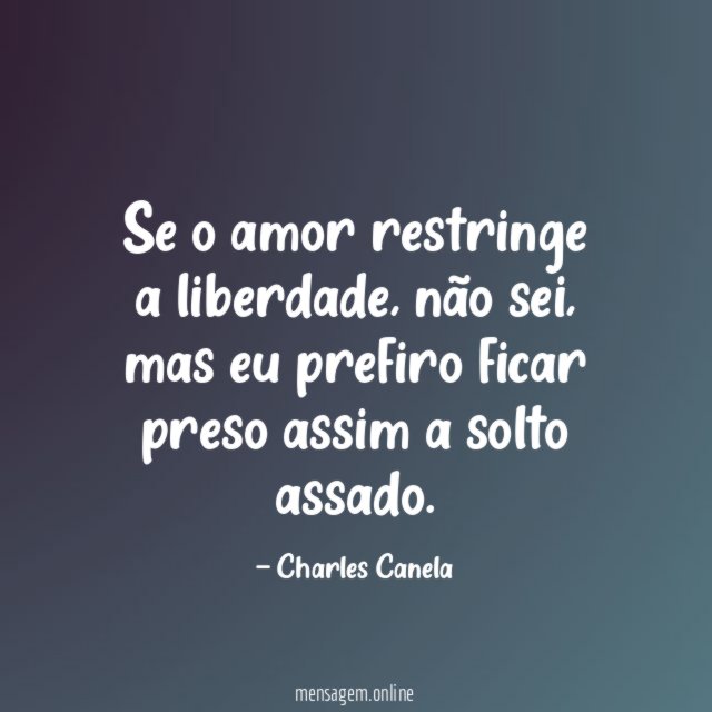 Se o amor restringe a liberdade