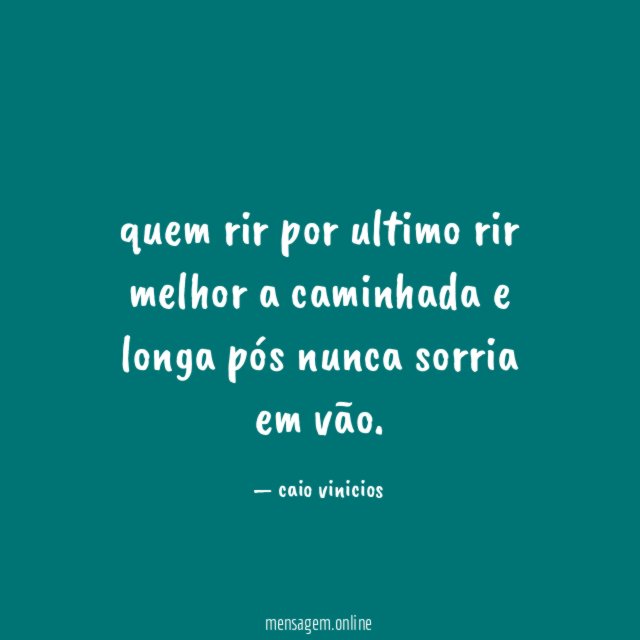 quem rir por ultimo rir melhor a caminhada