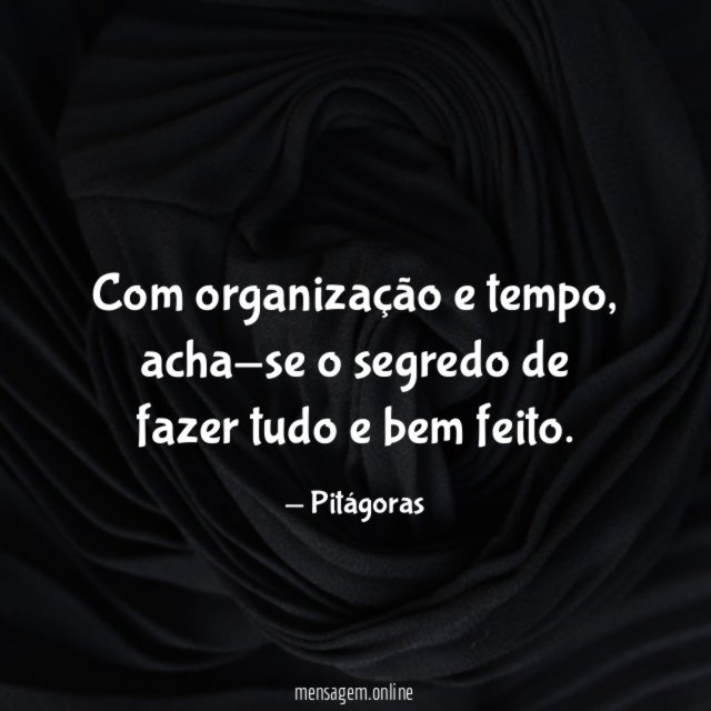Com organização e tempo