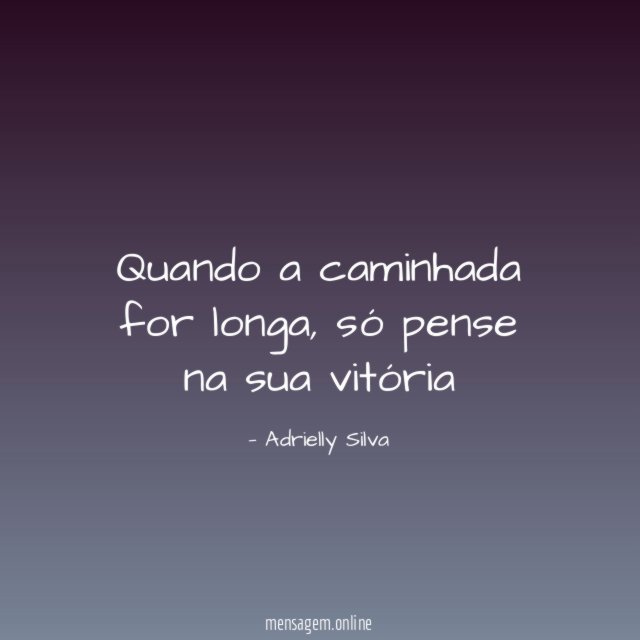 Quando a caminhada for longa