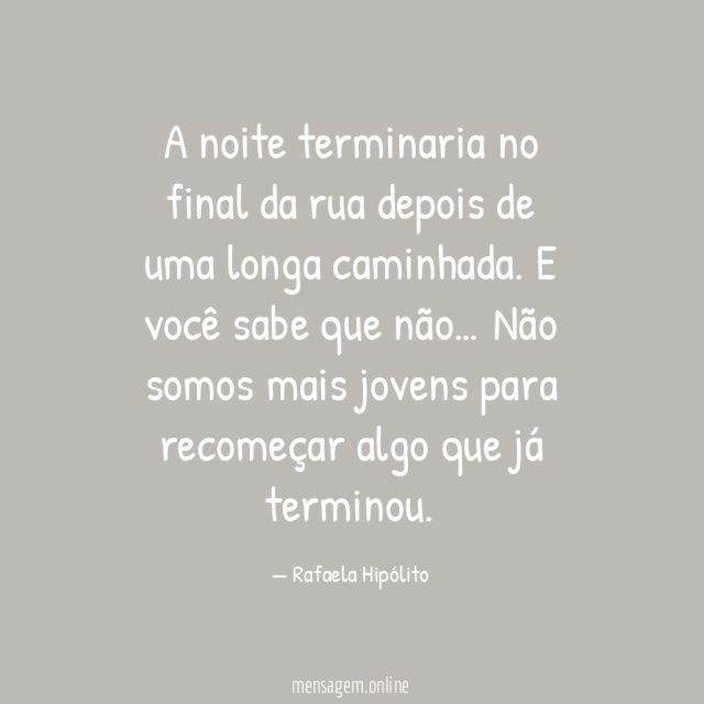 A noite terminaria no final da rua depois de uma longa caminhada
