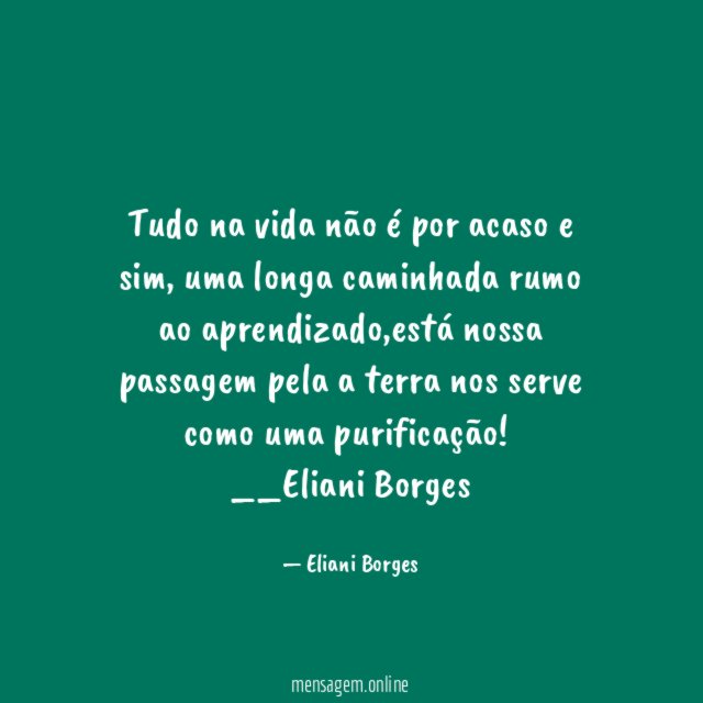 Tudo na vida não é por acaso e sim