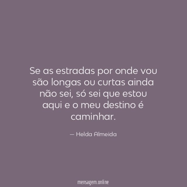 Se as estradas por onde vou são longas