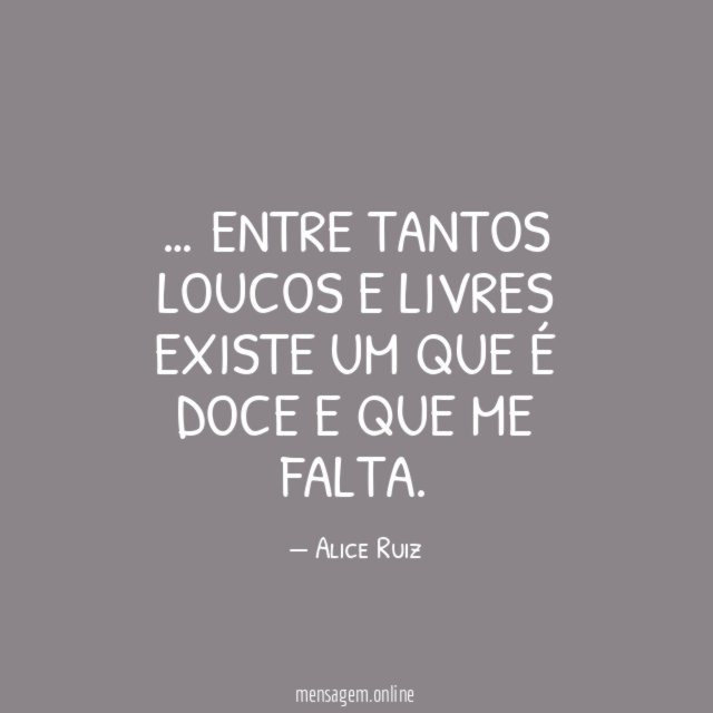 entre tantos loucos e livres existe um que é doce