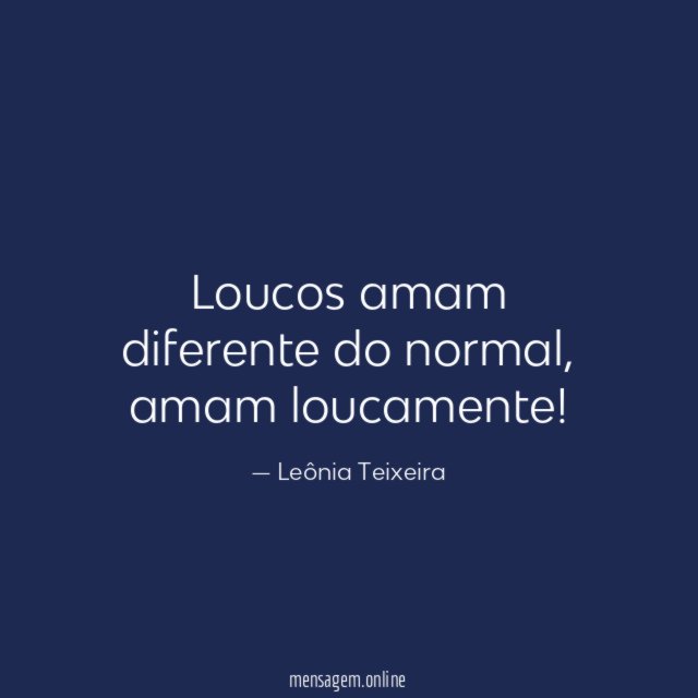 Loucos amam diferente do normal
