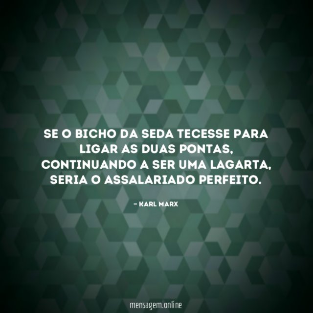 Se o bicho da seda tecesse para ligar as duas pontas