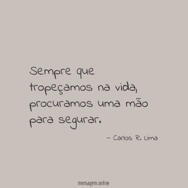 Sempre que tropeçamos na vida