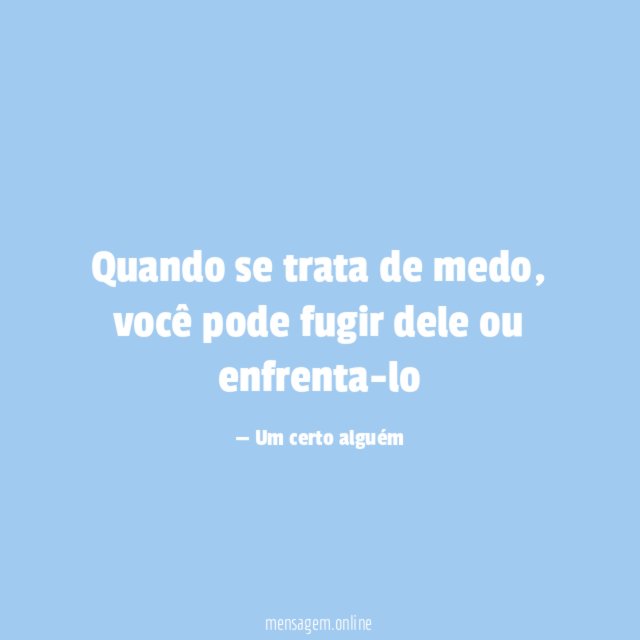 Quando se trata de medo