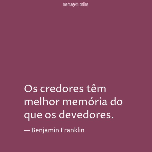 Os credores têm melhor memória do que os devedores
