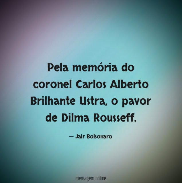 Pela memória do coronel Carlos Alberto Brilhante Ustra