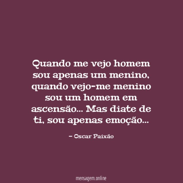 Quando me vejo homem sou apenas um menino