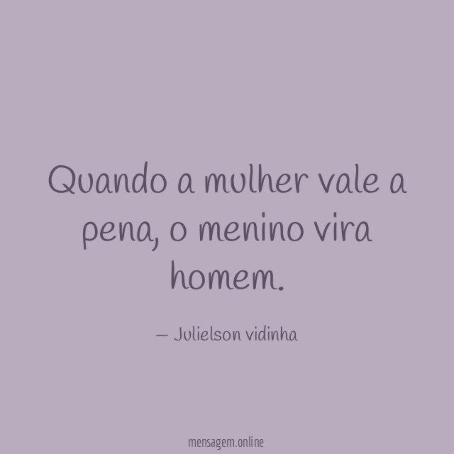 Quando a mulher vale a pena