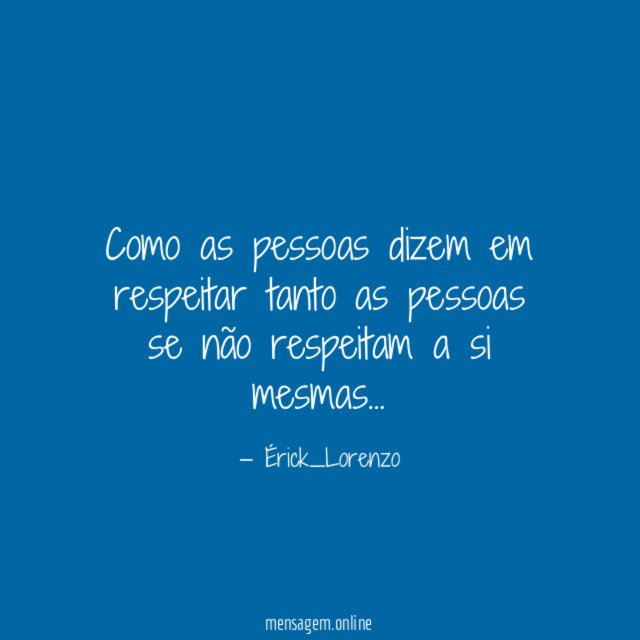 Como as pessoas dizem em respeitar tanto as