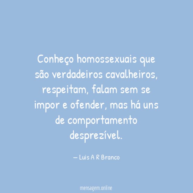 Conheço homossexuais que são verdadeiros cavalheiros