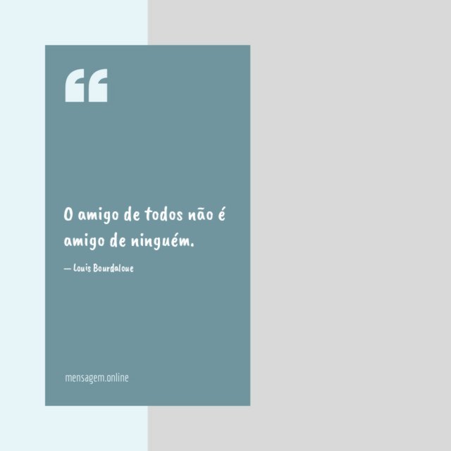 O amigo de todos não é amigo de ninguém