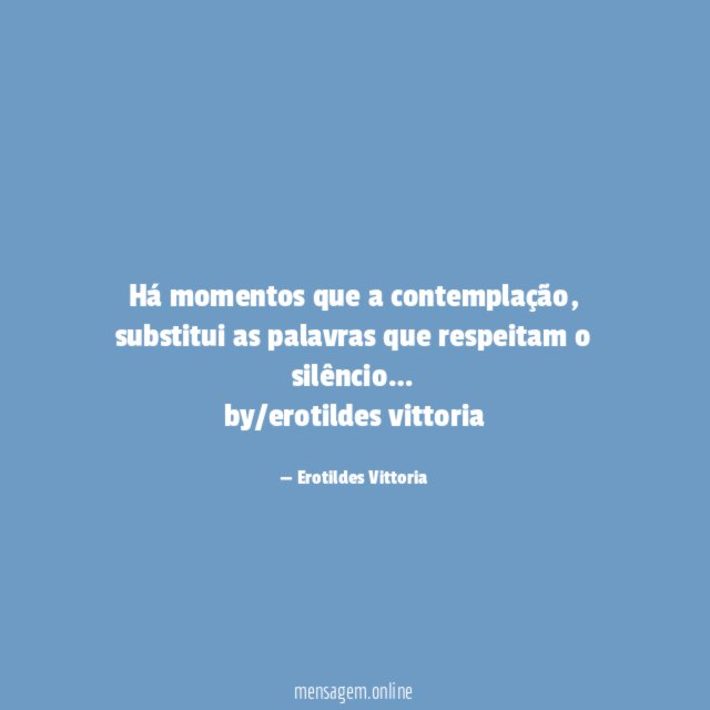 Há momentos que a contemplação