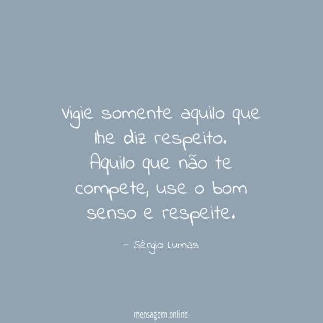 Vigie somente aquilo que lhe diz respeito