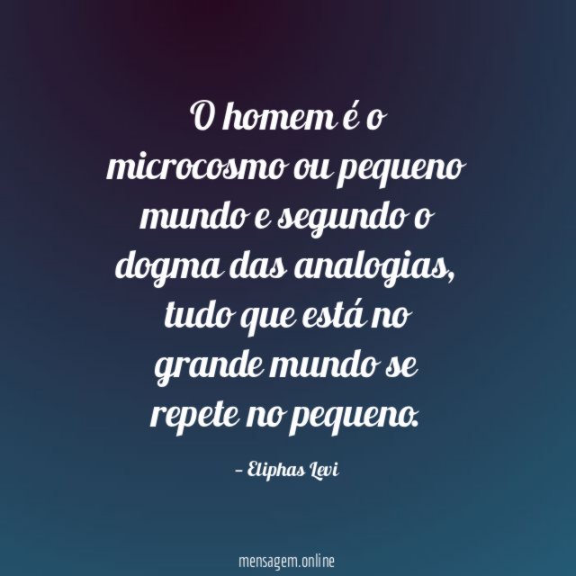 O homem é o microcosmo ou pequeno mundo