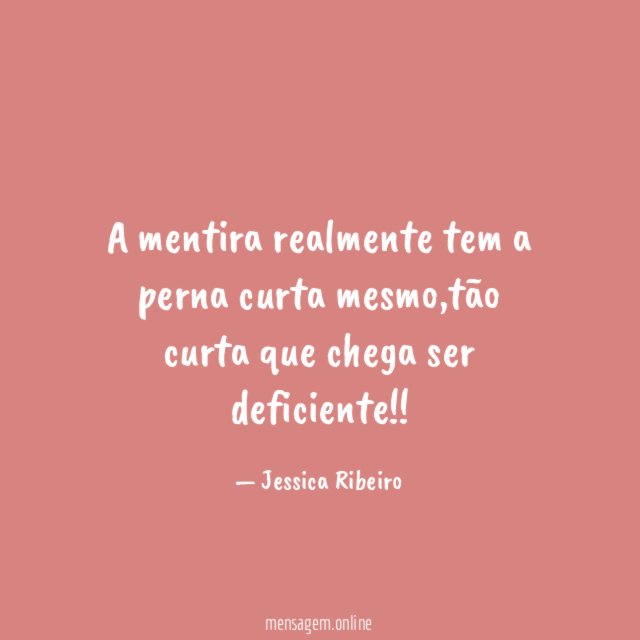 A mentira realmente tem a perna curta mesmo