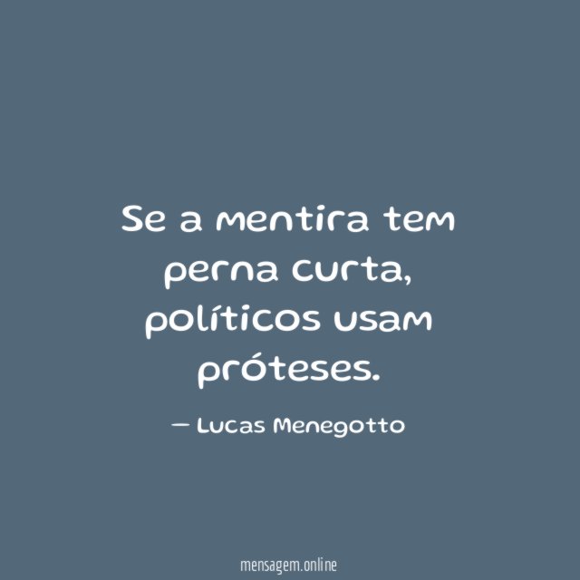 Se a mentira tem perna curta