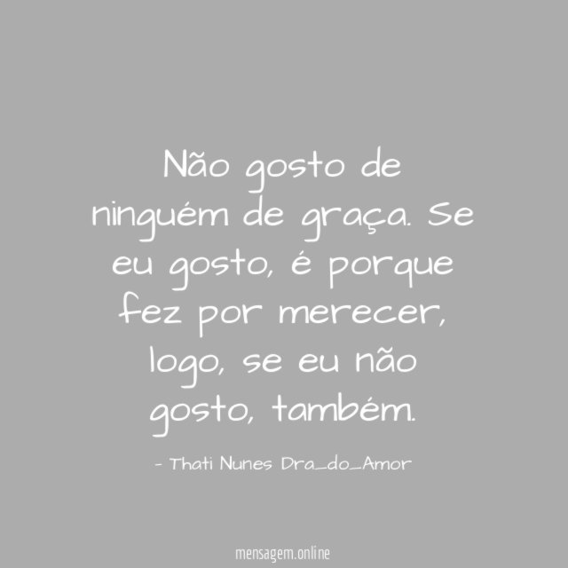 Não gosto de ninguém de graça