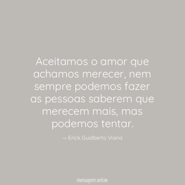 Aceitamos o amor que achamos merecer