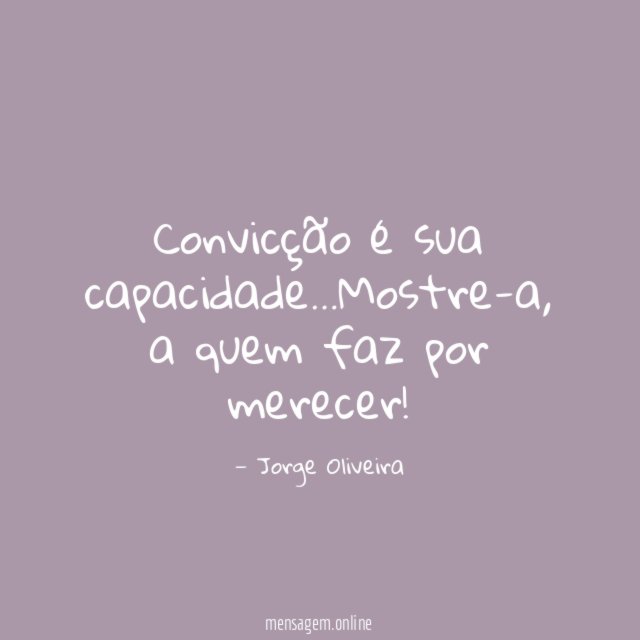 Convicção é sua capacidade