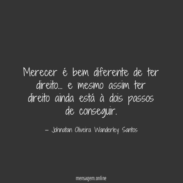 Merecer é bem diferente de ter direito