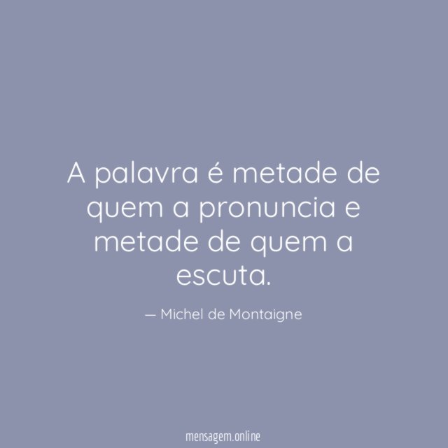 A palavra é metade de quem a pronuncia
