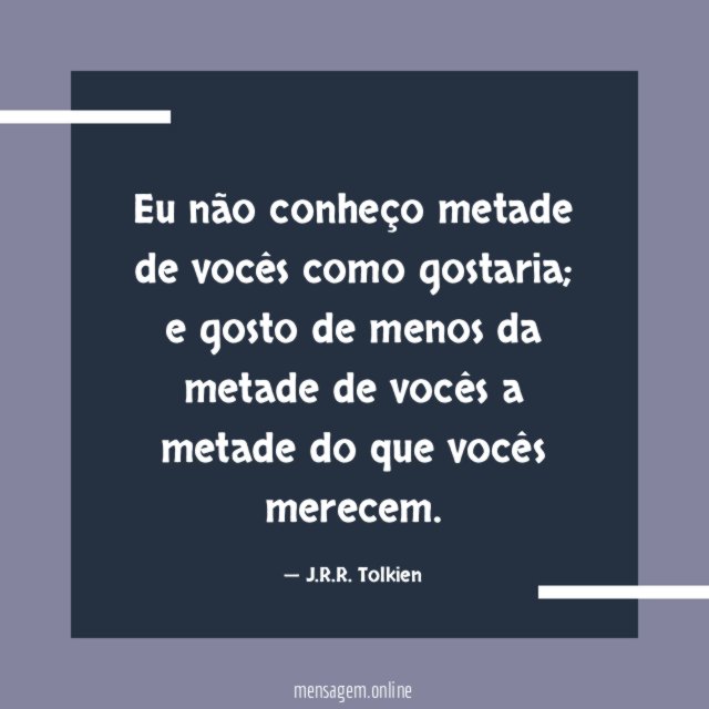 Eu não conheço metade de vocês como gostaria