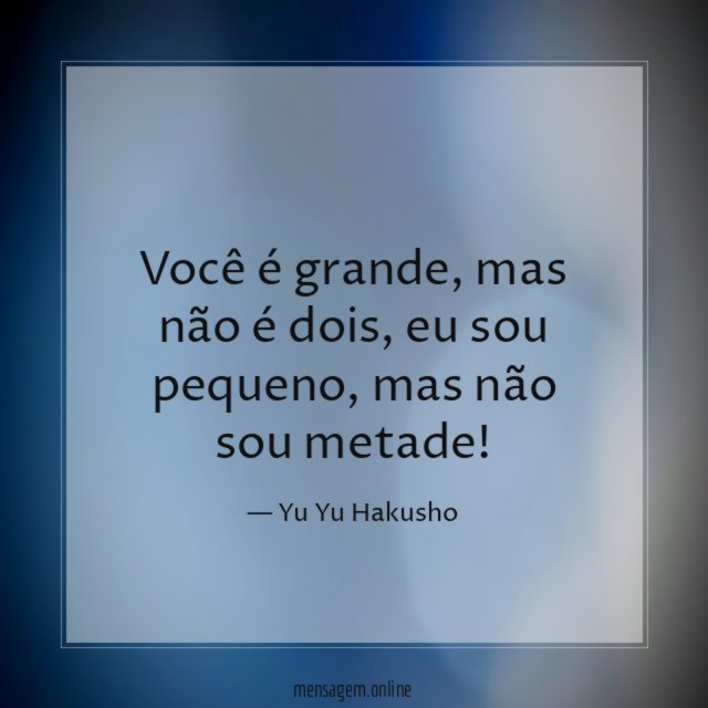 Você é grande