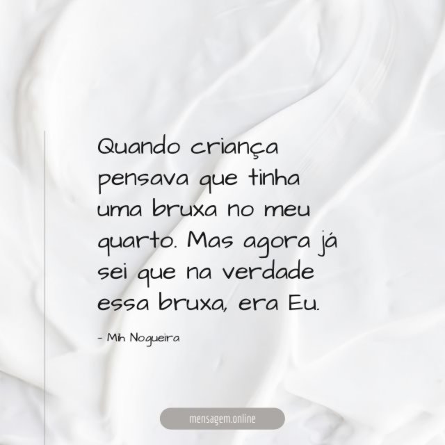 Quando criança pensava que tinha uma bruxa no meu quarto
