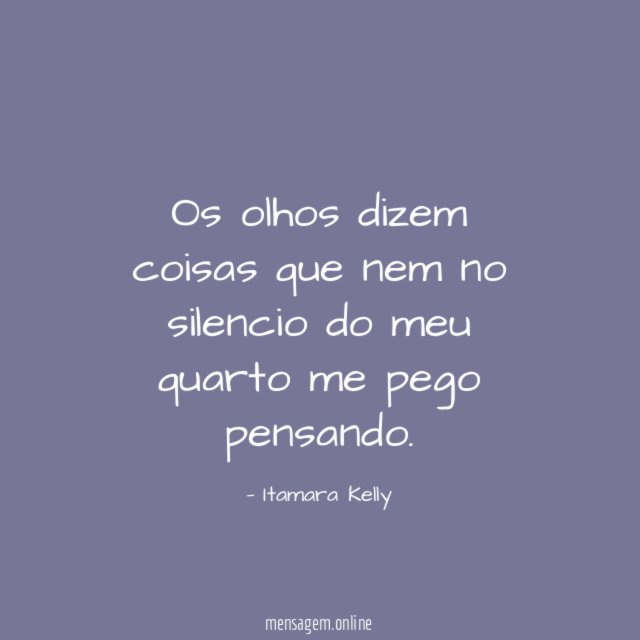 Os olhos dizem coisas que nem no silencio