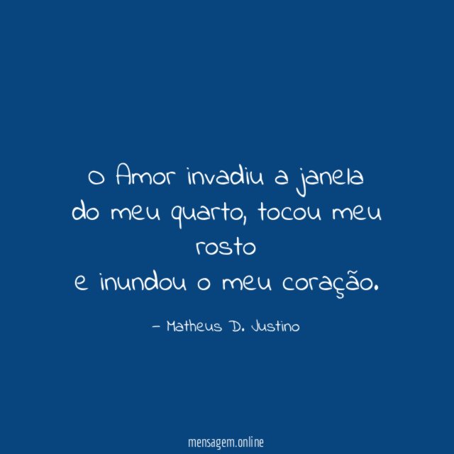 O Amor invadiu a janela do meu quarto