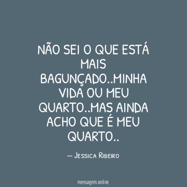 Não sei o que está mais bagunçado