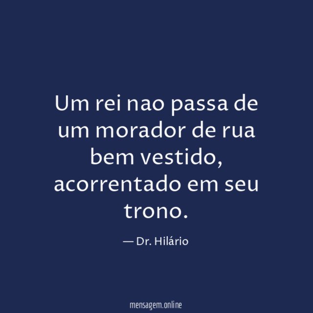 Um rei nao passa de um morador de rua bem vestido