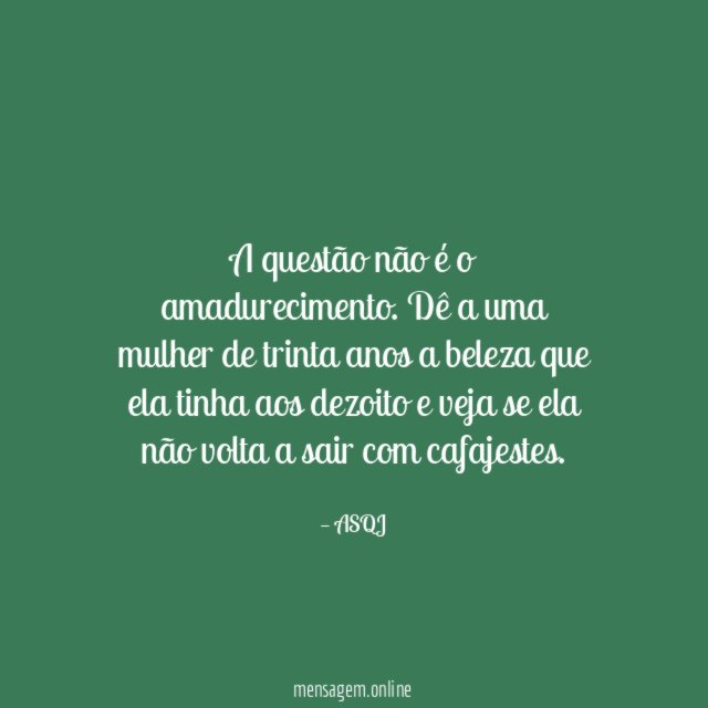 A questão não é o amadurecimento