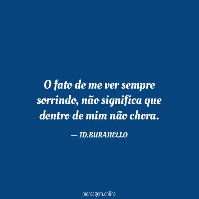 O fato de me ver sempre sorrindo