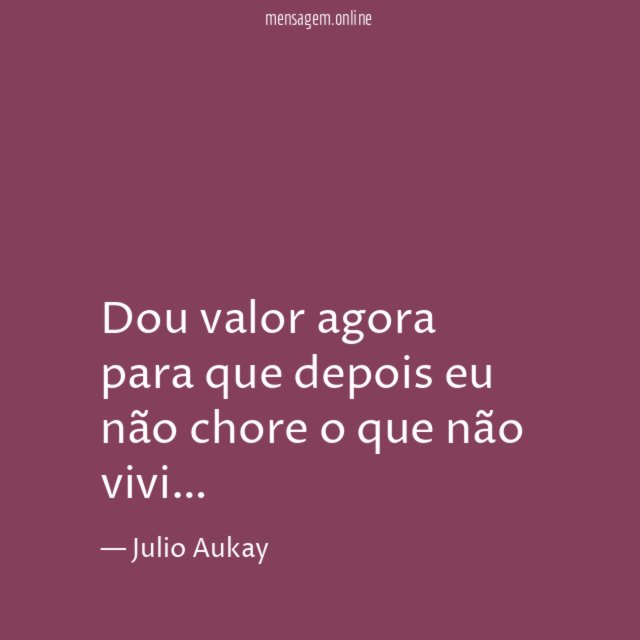 Dou valor agora para que depois eu não