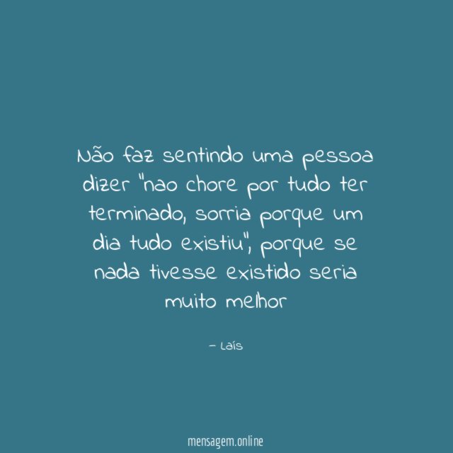 Não faz sentindo uma pessoa dizer "nao chore