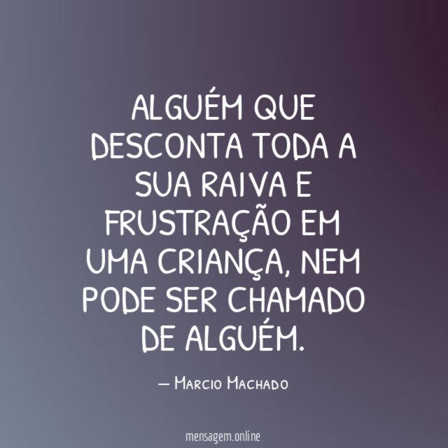 Alguém que desconta toda a sua raiva