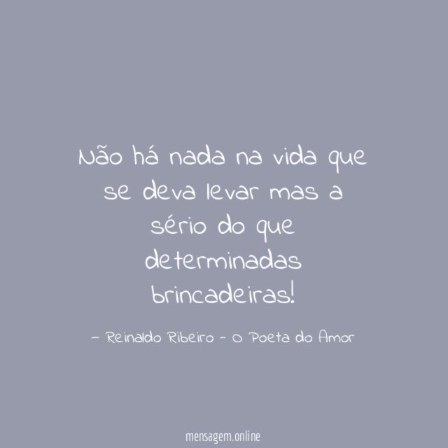 Não há nada na vida que se deva