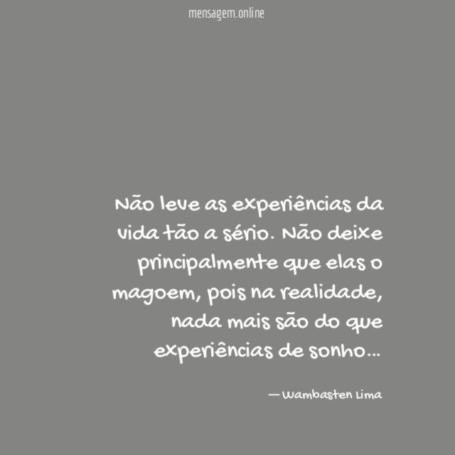 Não leve as experiências da vida tão a