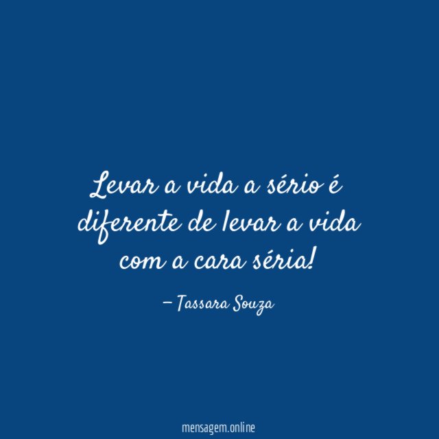 Levar a vida a sério é diferente de