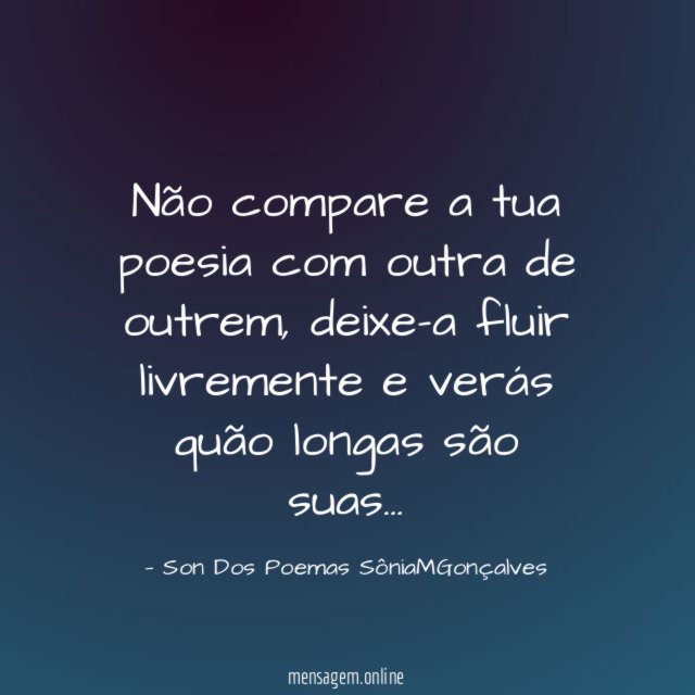 Não compare a tua poesia com outra de outrem